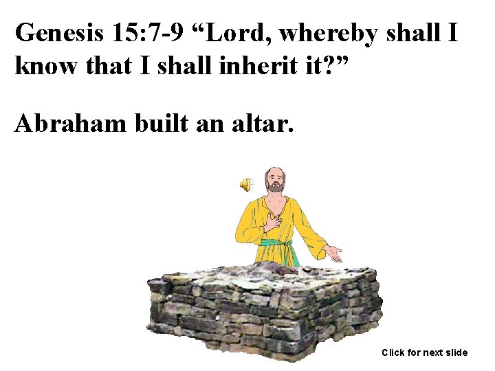 Genesis 15: 7 -9 “Lord, whereby shall I know that I shall inherit it?