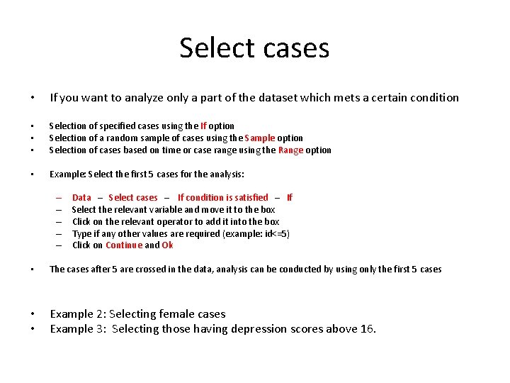 Select cases • If you want to analyze only a part of the dataset
