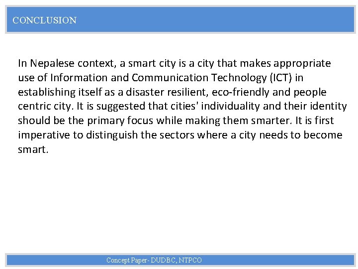 CONCLUSION In Nepalese context, a smart city is a city that makes appropriate use