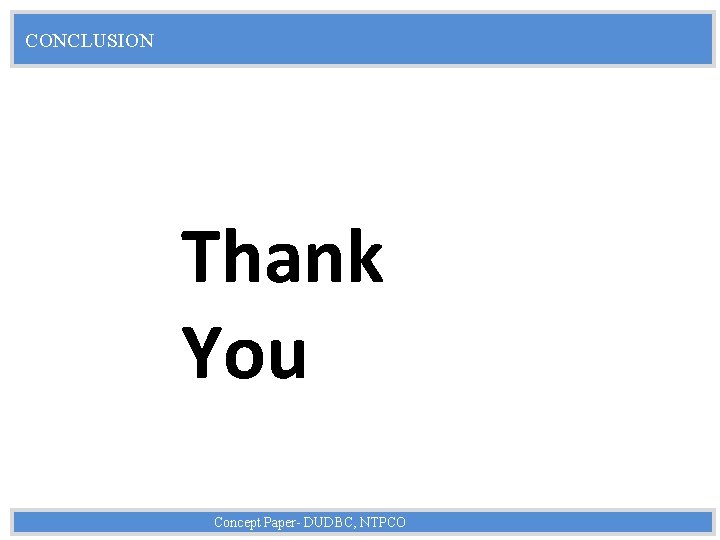 CONCLUSION Thank You Concept Paper- DUDBC, NTPCO 