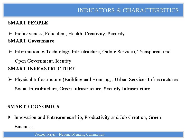 INDICATORS & CHARACTERISTICS SMART PEOPLE Ø Inclusiveness, Education, Health, Creativity, Security SMART Governance Ø