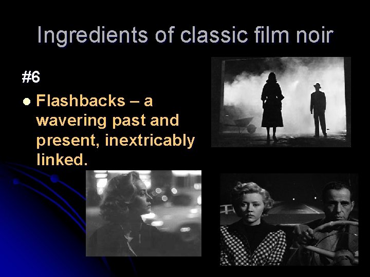 Ingredients of classic film noir #6 l Flashbacks – a wavering past and present,