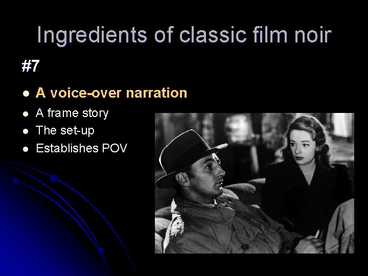 Ingredients of classic film noir #7 l A voice-over narration l A frame story