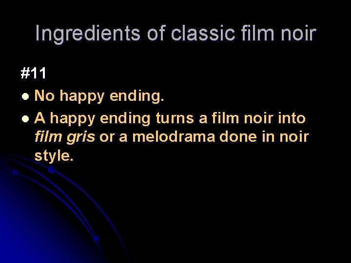 Ingredients of classic film noir #11 l No happy ending. l A happy ending