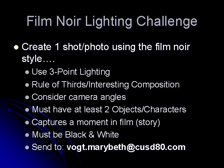 Film Noir Lighting Challenge l Create 1 shot/photo using the film noir style…. l