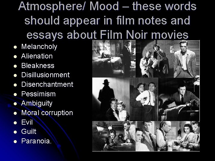 Atmosphere/ Mood – these words should appear in film notes and essays about Film