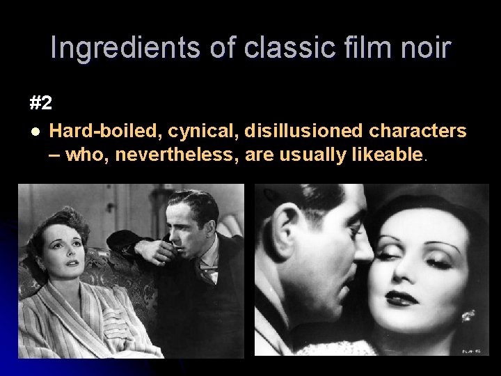 Ingredients of classic film noir #2 l Hard-boiled, cynical, disillusioned characters – who, nevertheless,
