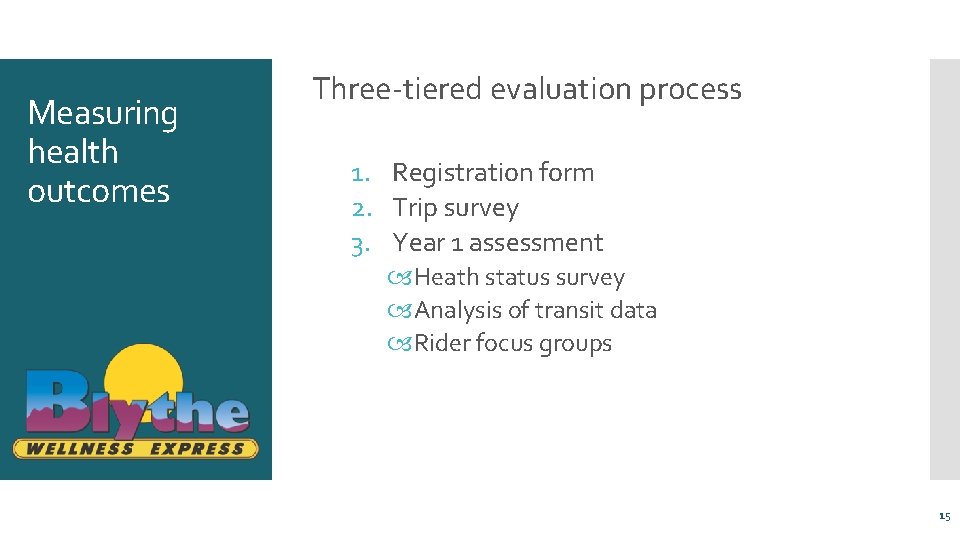 Measuring health outcomes Three-tiered evaluation process 1. Registration form 2. Trip survey 3. Year