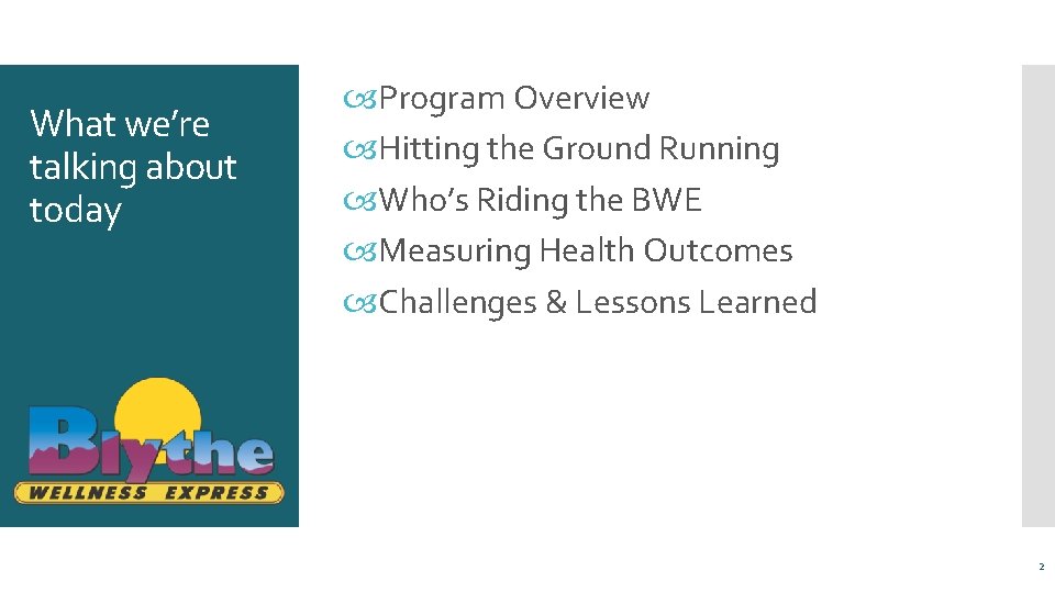 What we’re talking about today Program Overview Hitting the Ground Running Who’s Riding the