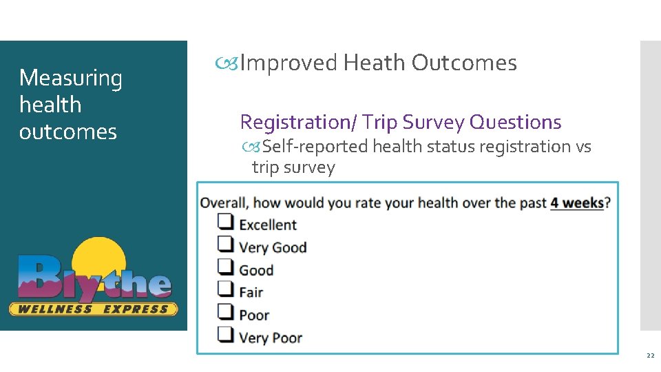 Measuring health outcomes Improved Heath Outcomes Registration/ Trip Survey Questions Self-reported health status registration