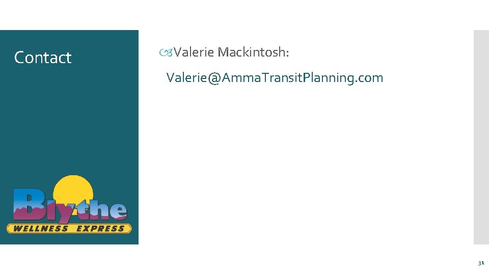 Contact Valerie Mackintosh: Valerie@Amma. Transit. Planning. com 31 