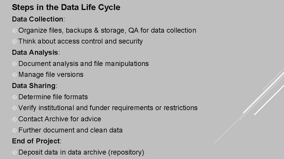 Steps in the Data Life Cycle Data Collection: Organize Think files, backups & storage,