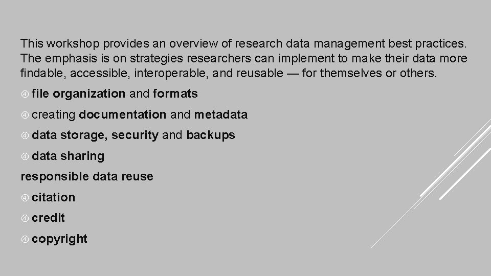 This workshop provides an overview of research data management best practices. The emphasis is