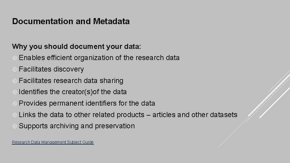 Documentation and Metadata Why you should document your data: Enables efficient organization of the