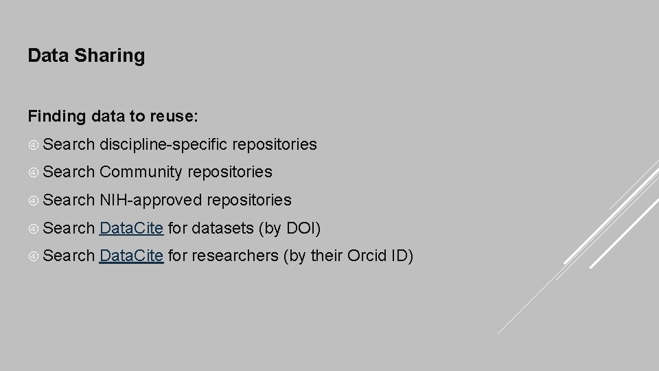 Data Sharing Finding data to reuse: Search discipline-specific repositories Search Community repositories Search NIH-approved