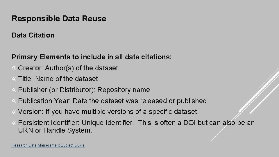 Responsible Data Reuse Data Citation Primary Elements to include in all data citations: Creator: