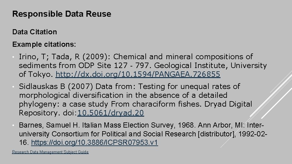 Responsible Data Reuse Data Citation Example citations: • Irino, T; Tada, R (2009): Chemical