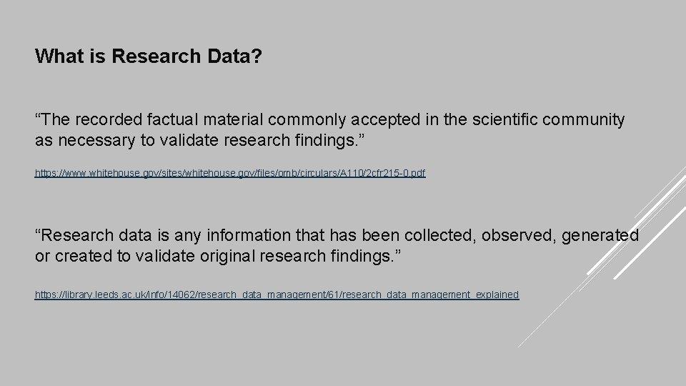 What is Research Data? “The recorded factual material commonly accepted in the scientific community