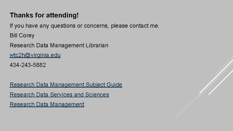 Thanks for attending! If you have any questions or concerns, please contact me. Bill