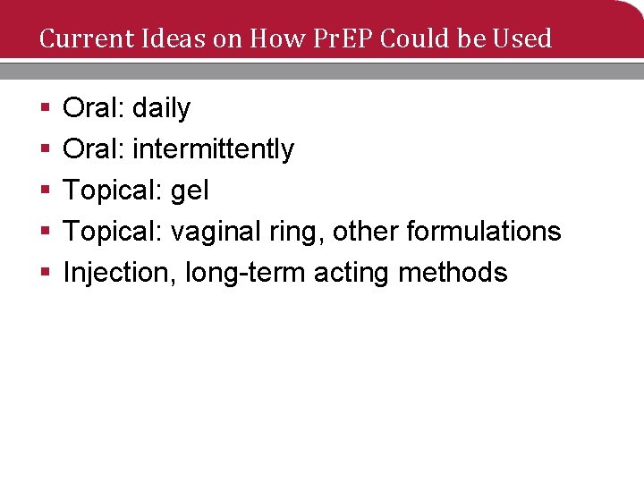 Current Ideas on How Pr. EP Could be Used § § § Oral: daily