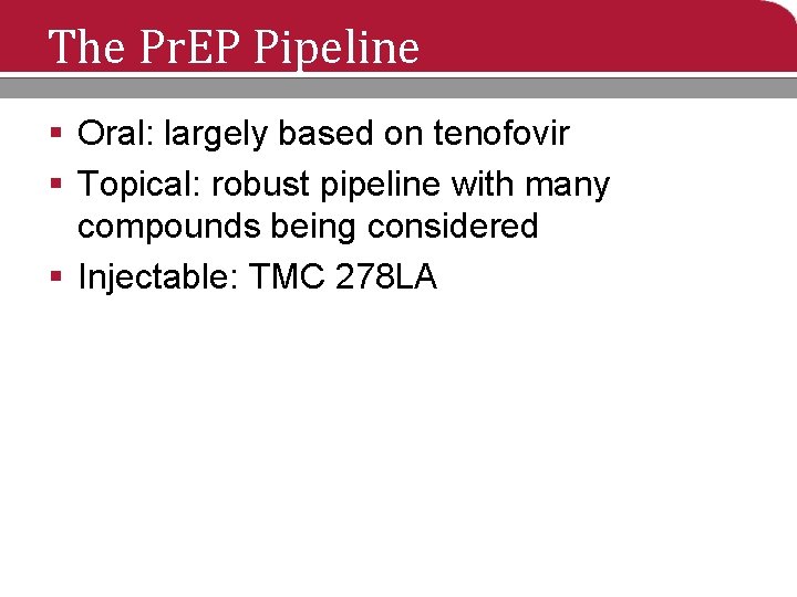 The Pr. EP Pipeline § Oral: largely based on tenofovir § Topical: robust pipeline