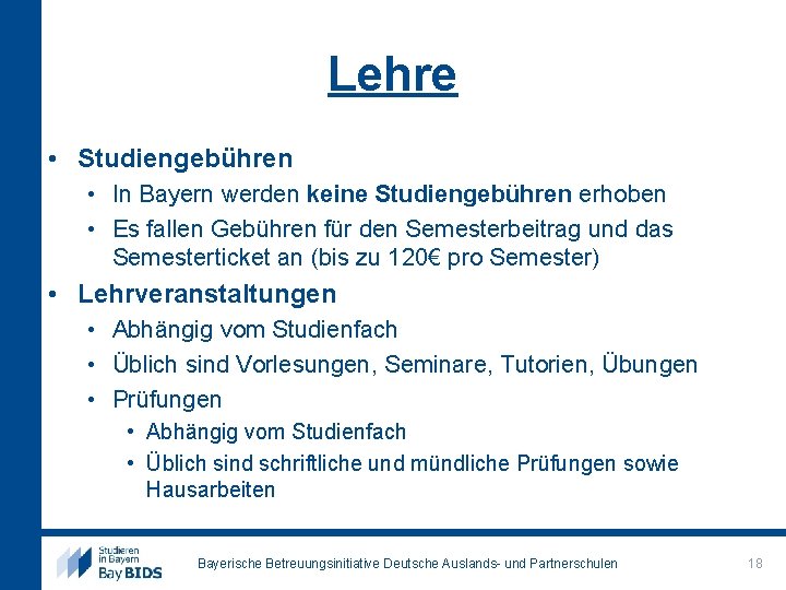 Lehre • Studiengebühren • In Bayern werden keine Studiengebühren erhoben • Es fallen Gebühren
