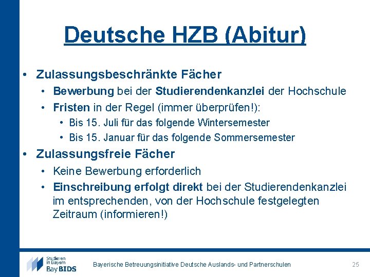 Deutsche HZB (Abitur) • Zulassungsbeschränkte Fächer • Bewerbung bei der Studierendenkanzlei der Hochschule •