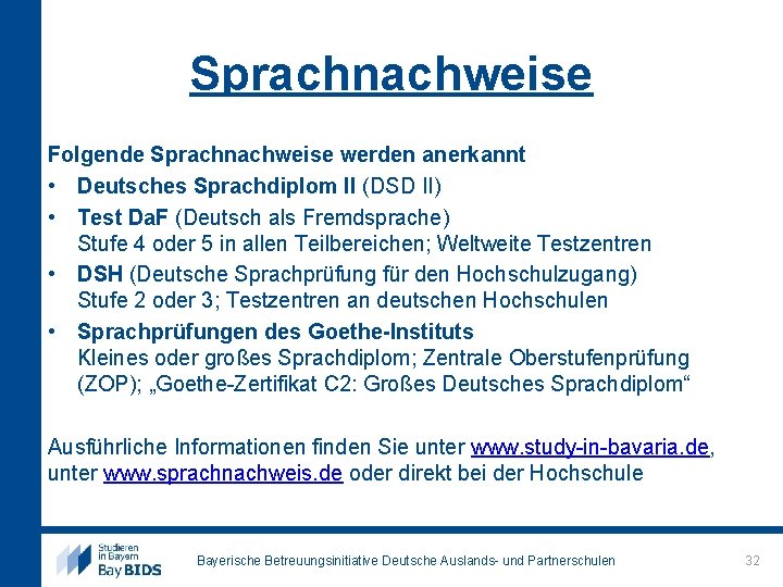 Sprachnachweise Folgende Sprachnachweise werden anerkannt • Deutsches Sprachdiplom II (DSD II) • Test Da.