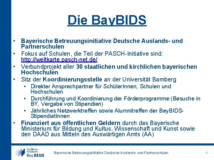 Die Bay. BIDS • Bayerische Betreuungsinitiative Deutsche Auslands- und Partnerschulen • Fokus auf Schulen,