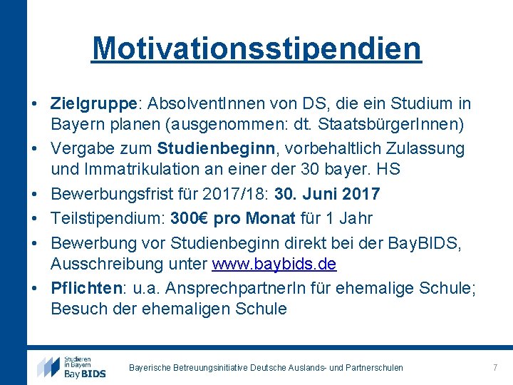 Motivationsstipendien • Zielgruppe: Absolvent. Innen von DS, die ein Studium in Bayern planen (ausgenommen: