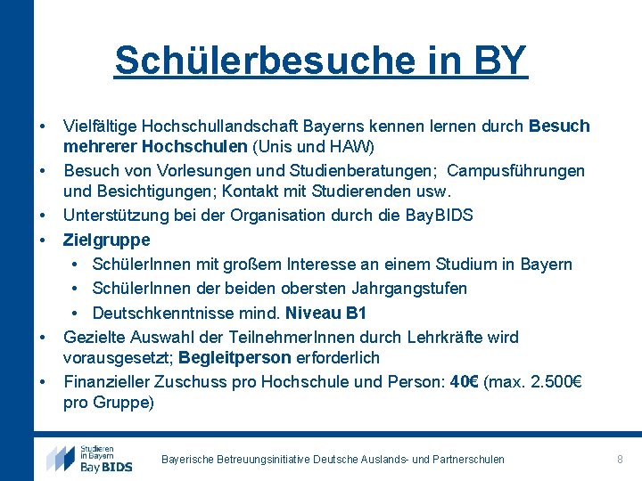 Schülerbesuche in BY • • • Vielfältige Hochschullandschaft Bayerns kennen lernen durch Besuch mehrerer