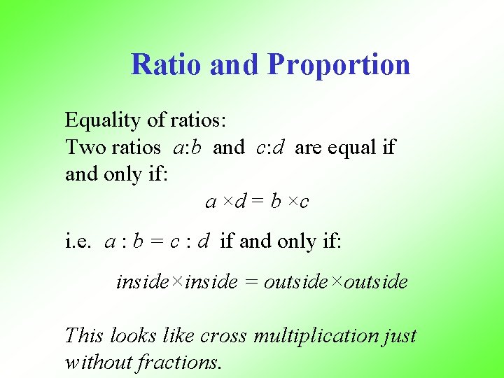 Ratio and Proportion Equality of ratios: Two ratios a: b and c: d are