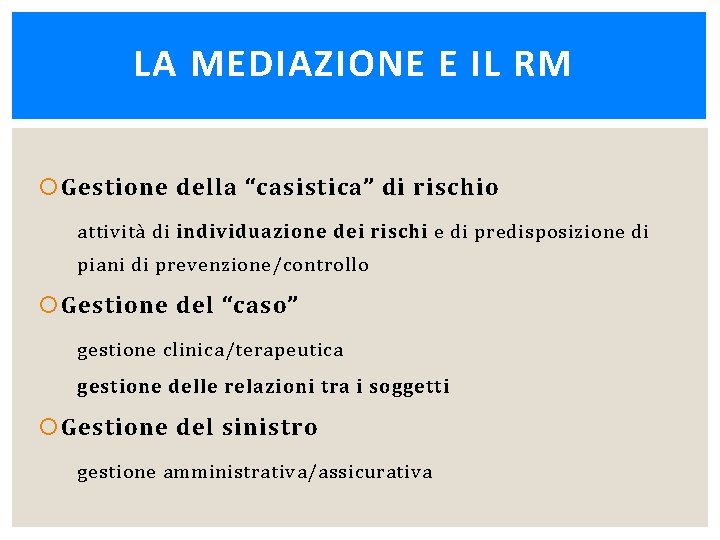 LA MEDIAZIONE E IL RM Gestione della “casistica” di rischio attività di individuazione dei