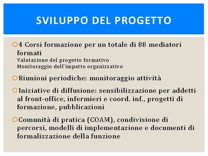 SVILUPPO DEL PROGETTO 4 Corsi formazione per un totale di 88 mediatori formati Valutazione