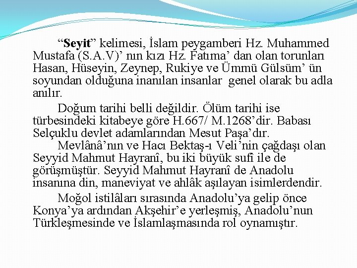 “Seyit” kelimesi, İslam peygamberi Hz. Muhammed Mustafa (S. A. V)’ nın kızı Hz. Fatıma’