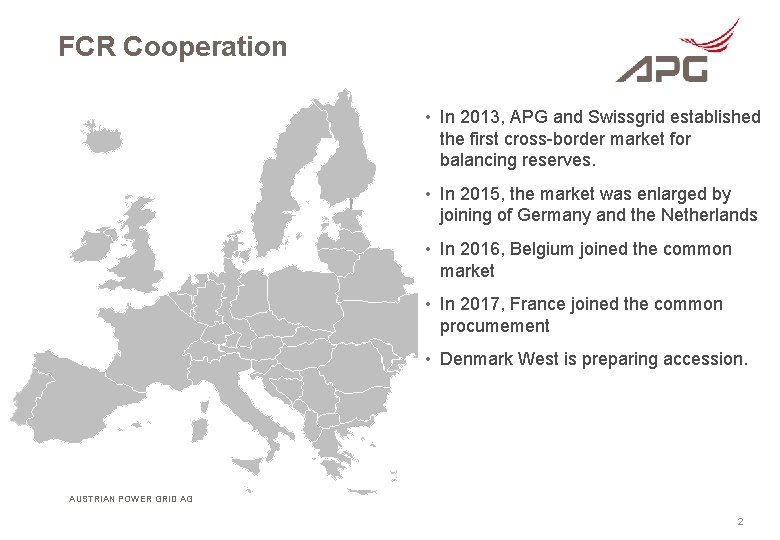 FCR Cooperation • In 2013, APG and Swissgrid established the first cross-border market for