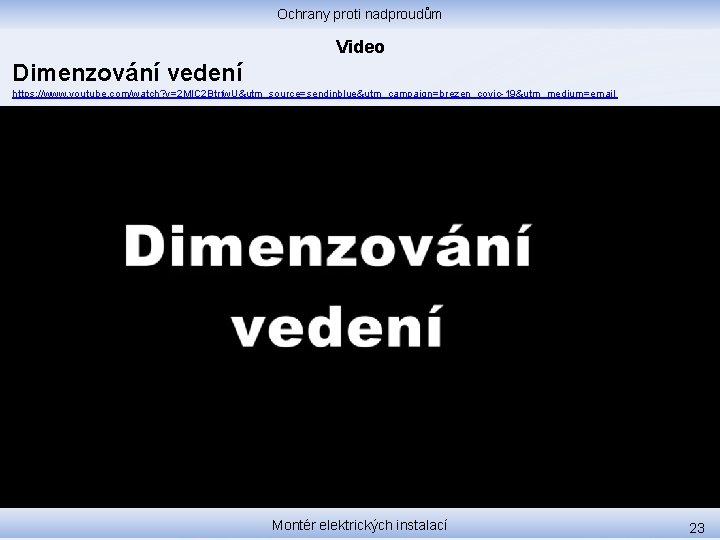 Ochrany proti nadproudům Video Dimenzování vedení https: //www. youtube. com/watch? v=2 Ml. C 2