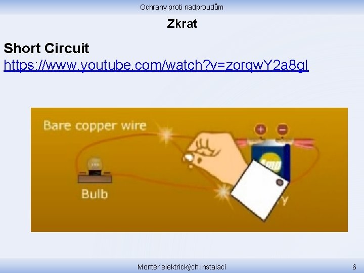 Ochrany proti nadproudům Zkrat Short Circuit https: //www. youtube. com/watch? v=zorqw. Y 2 a