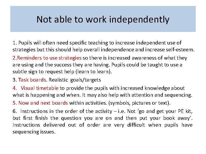 Not able to work independently 1. Pupils will often need specific teaching to increase