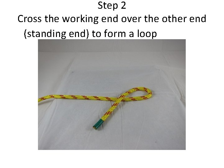 Step 2 Cross the working end over the other end (standing end) to form