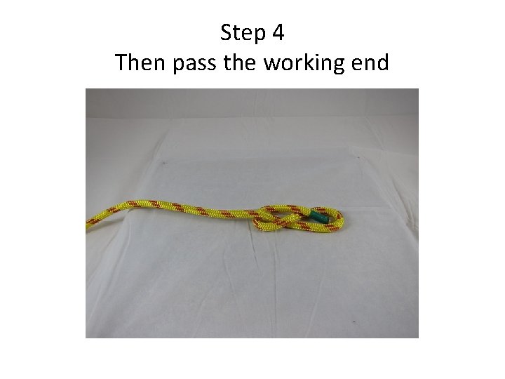 Step 4 Then pass the working end 