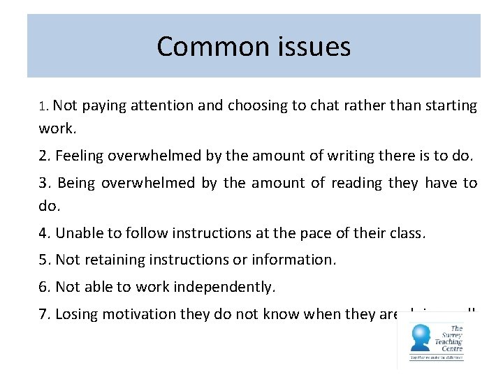 Common issues 1. Not paying attention and choosing to chat rather than starting work.