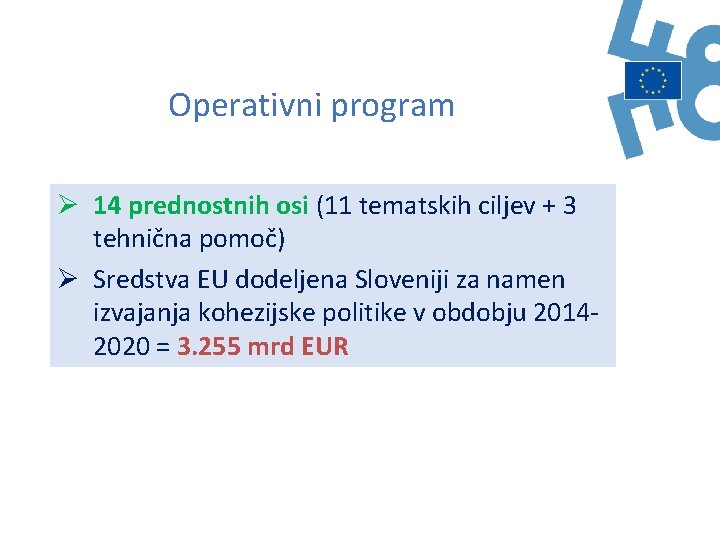 Operativni program Ø 14 prednostnih osi (11 tematskih ciljev + 3 tehnična pomoč) Ø