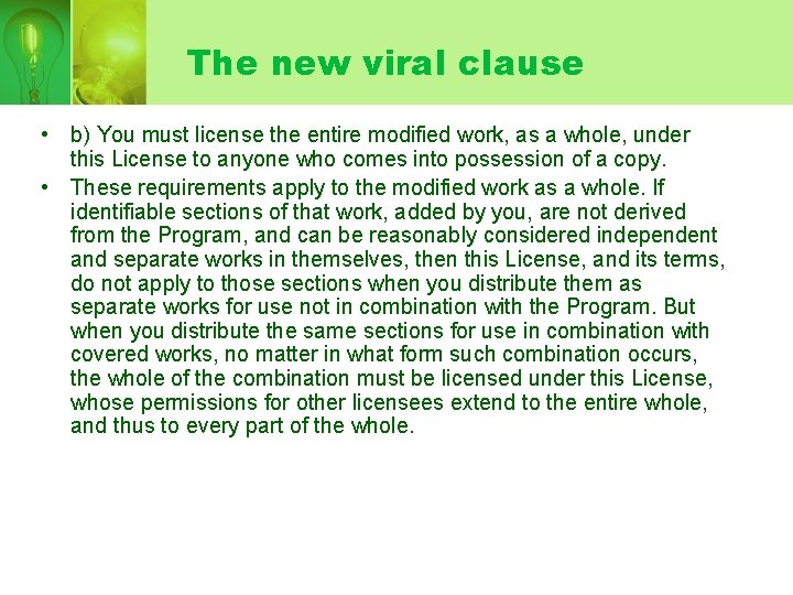 The new viral clause • b) You must license the entire modified work, as