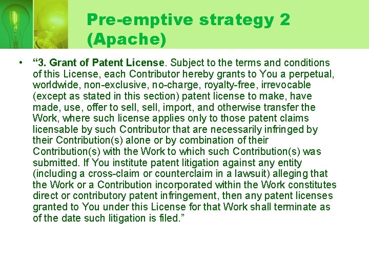 Pre-emptive strategy 2 (Apache) • “ 3. Grant of Patent License. Subject to the
