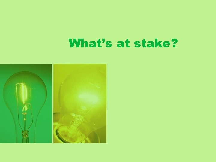What’s at stake? 