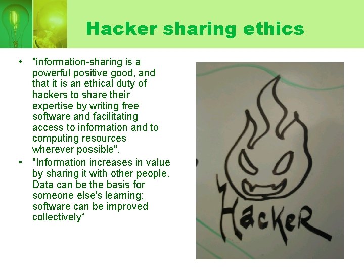 Hacker sharing ethics • "information-sharing is a powerful positive good, and that it is