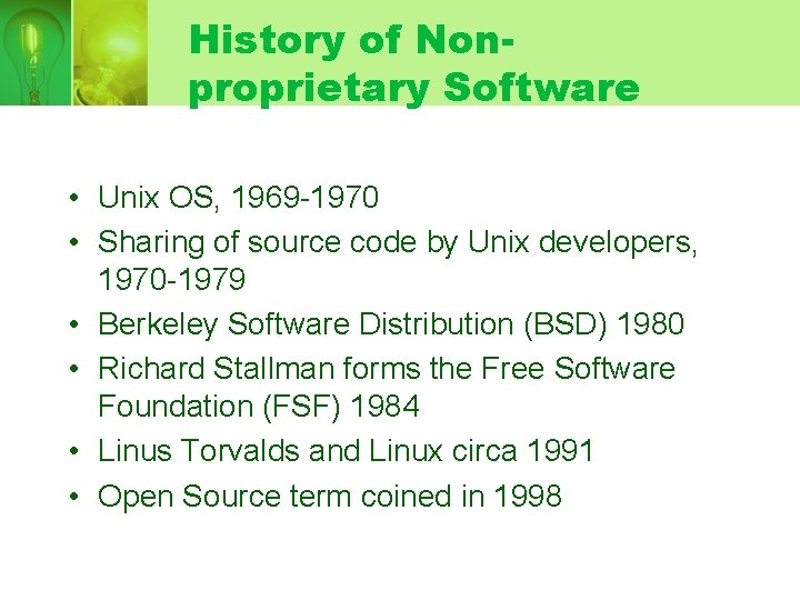 History of Nonproprietary Software • Unix OS, 1969 -1970 • Sharing of source code
