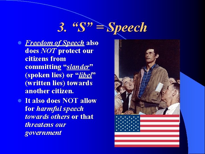 3. “S” = Speech Freedom of Speech also does NOT protect our citizens from