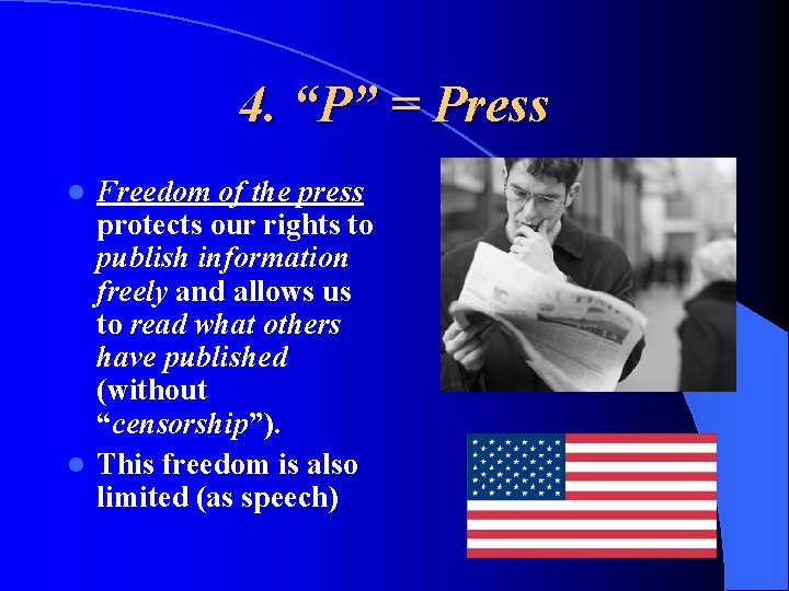 4. “P” = Press Freedom of the press protects our rights to publish information